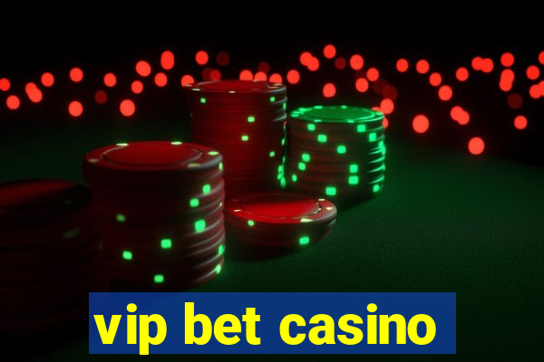 vip bet casino